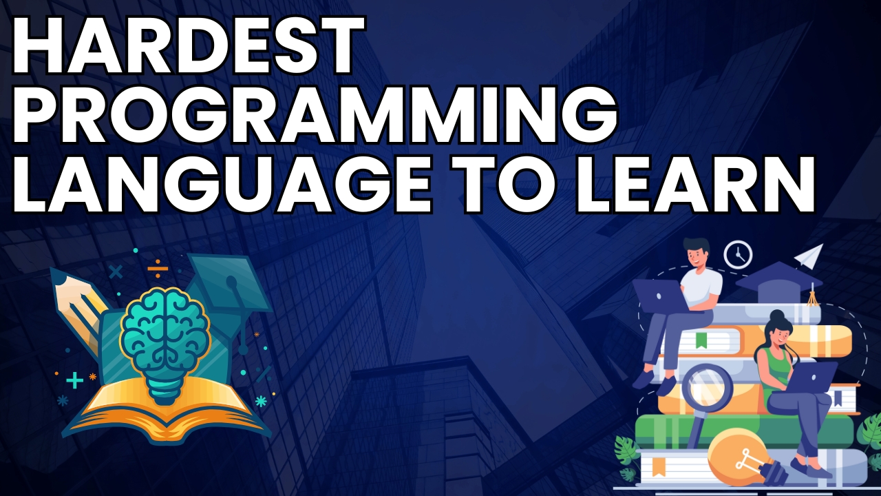 HARDEST PROGRAMMING LANGUAGE TO LEARN